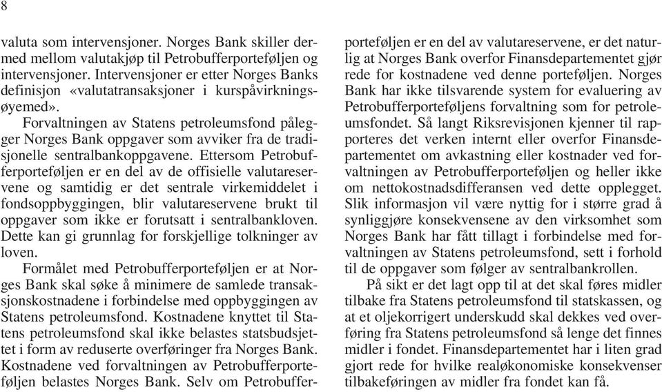 Forvaltningen av Statens petroleumsfond pålegger Norges Bank oppgaver som avviker fra de tradisjonelle sentralbankoppgavene.