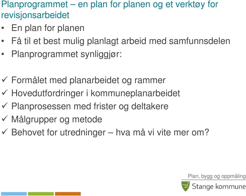 Formålet med planarbeidet og rammer Hovedutfordringer i kommuneplanarbeidet