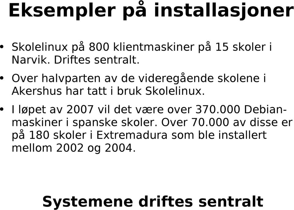 Over halvparten av de videregående skolene i Akershus har tatt i bruk Skolelinux.