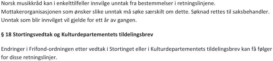 Unntak som blir innvilget vil gjelde for ett år av gangen.