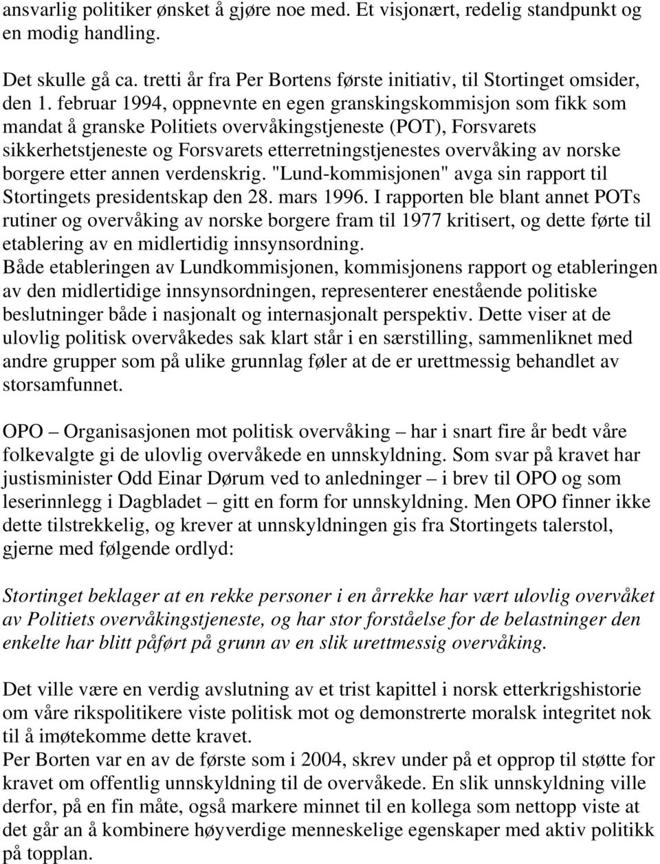 norske borgere etter annen verdenskrig. "Lund-kommisjonen" avga sin rapport til Stortingets presidentskap den 28. mars 1996.