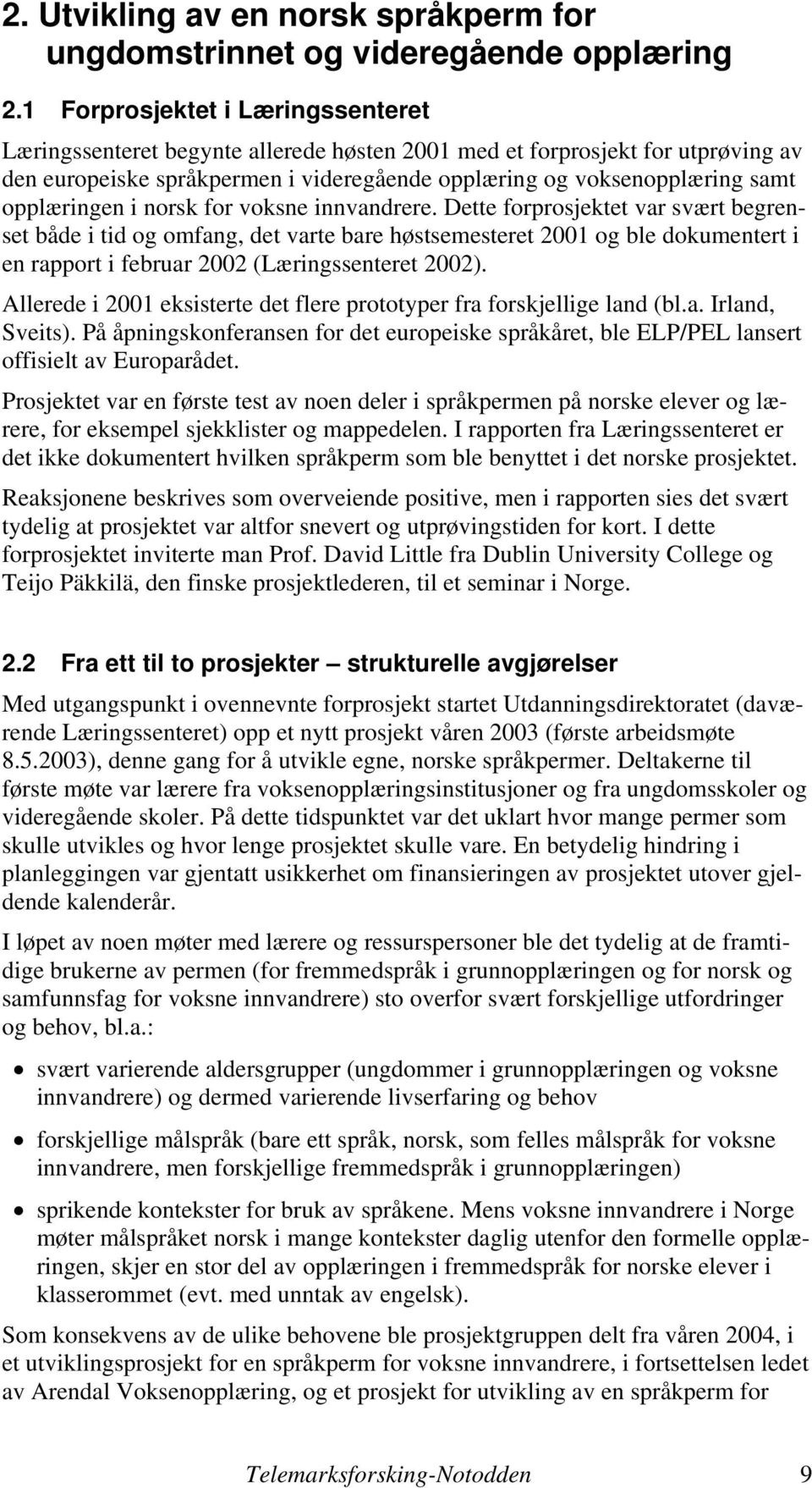 opplæringen i norsk for voksne innvandrere.