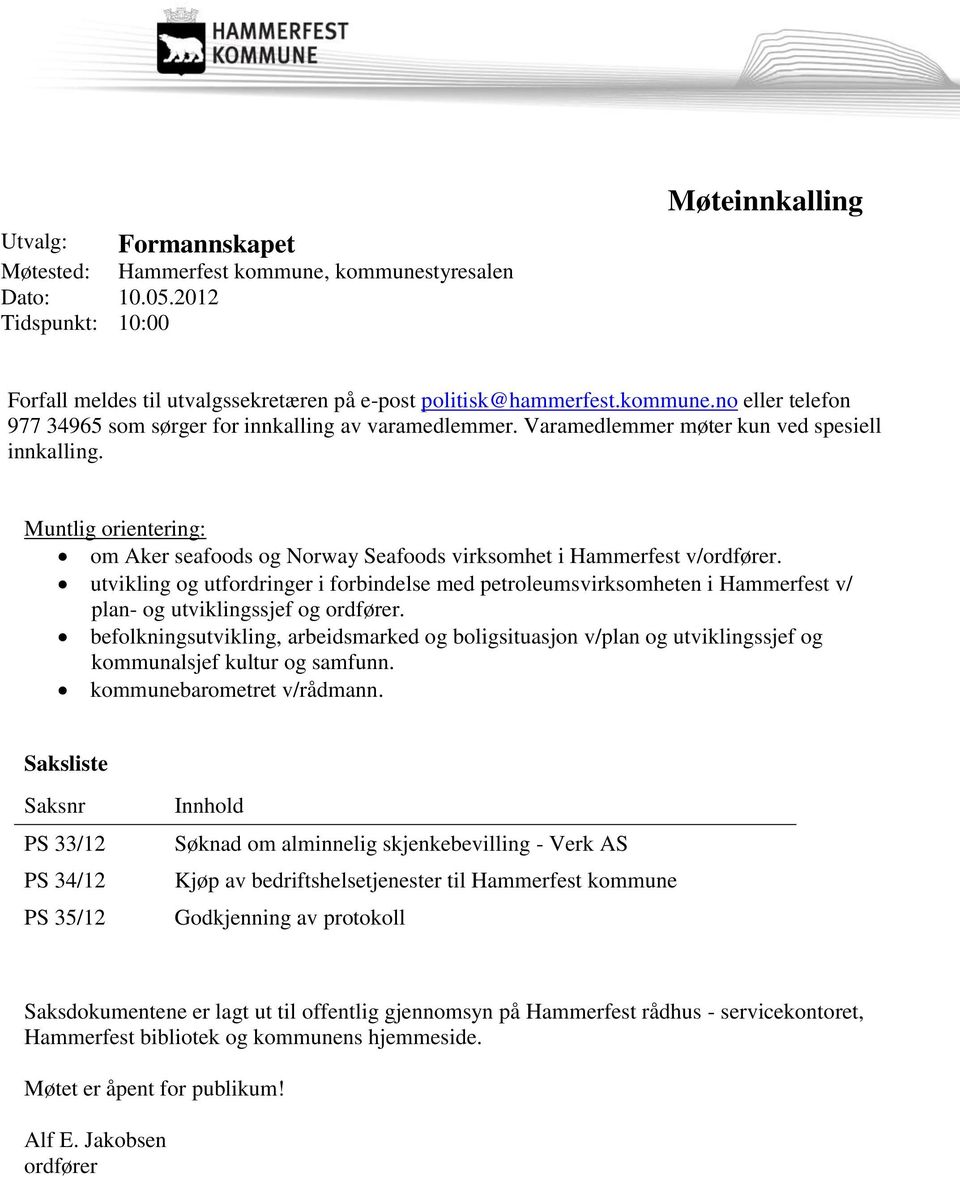 utvikling og utfordringer i forbindelse med petroleumsvirksomheten i Hammerfest v/ plan- og utviklingssjef og ordfører.