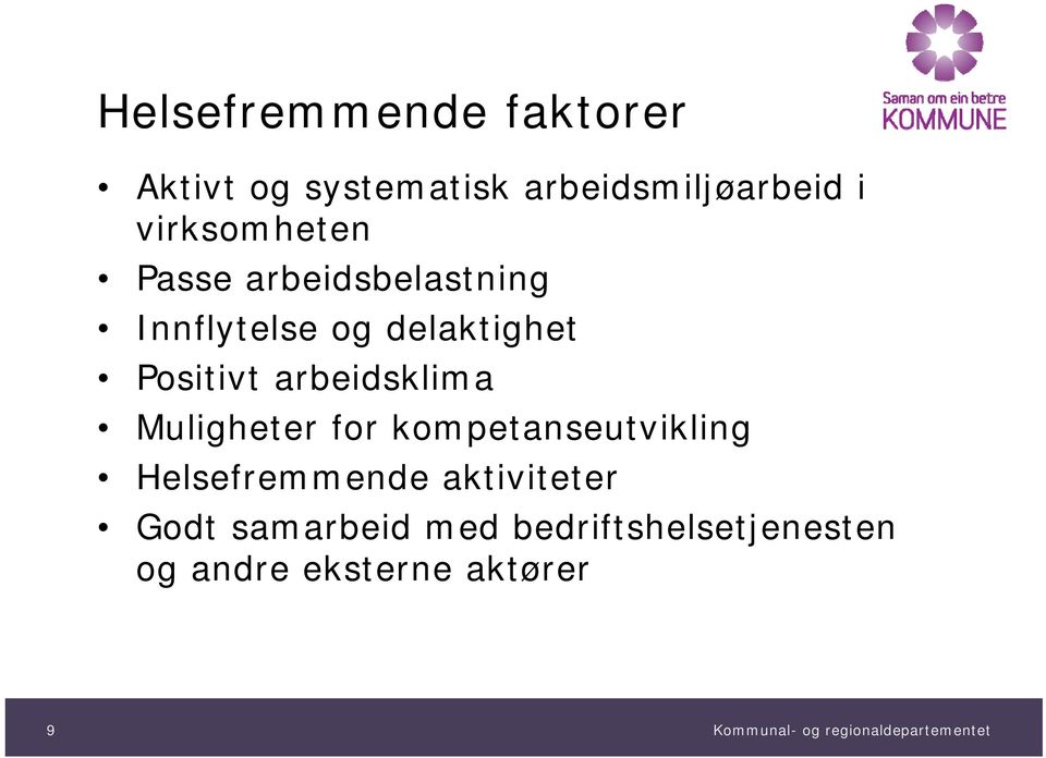 Positivt t arbeidsklima Muligheter for kompetanseutvikling Helsefremmende