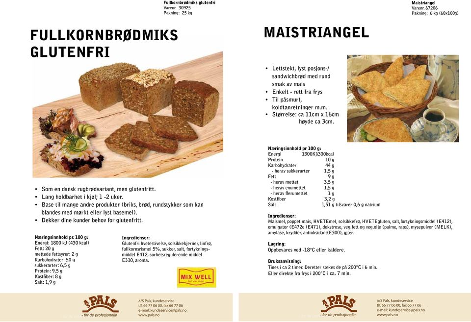 Som en dansk rugbrødvariant, men glutenfritt. Lang holdbarhet i kjøl; 1-2 uker. Base til mange andre produkter (briks, brød, rundstykker som kan blandes med mørkt eller lyst basemel).