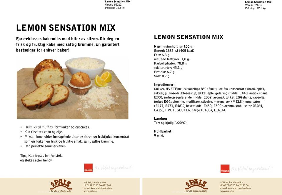 LEMON SENSATION MIX Energi: 1685 kj (405 kcal) Fett: 6,3 g mettede fettsyrer: 1,8 g Karbohydrater: 78,8 g sukkerarter: 43,1 g Protein: 6,7 g Salt: 0,7 g Sukker, HVETEmel, sitronchips 8% (fruktjuice