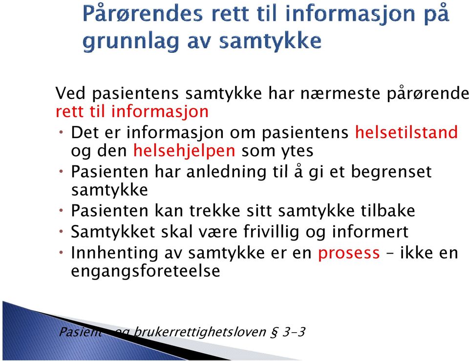 begrenset samtykke Pasienten kan trekke sitt samtykke tilbake Samtykket skal være frivillig og