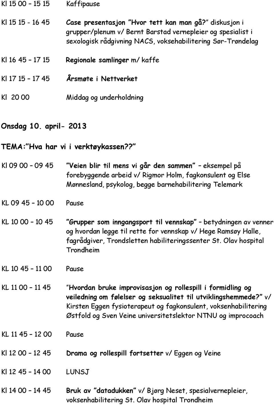 underholdning Onsdag 10. april- 2013 TEMA: Hva har vi i verktøykassen?