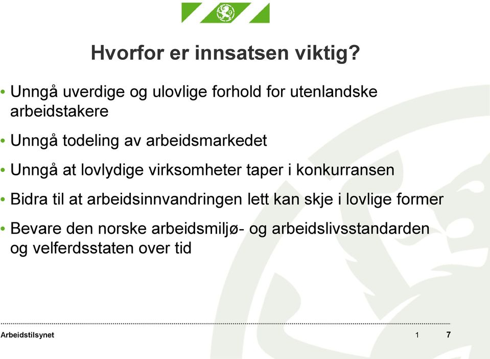 arbeidsmarkedet Unngå at lovlydige virksomheter taper i konkurransen Bidra til at