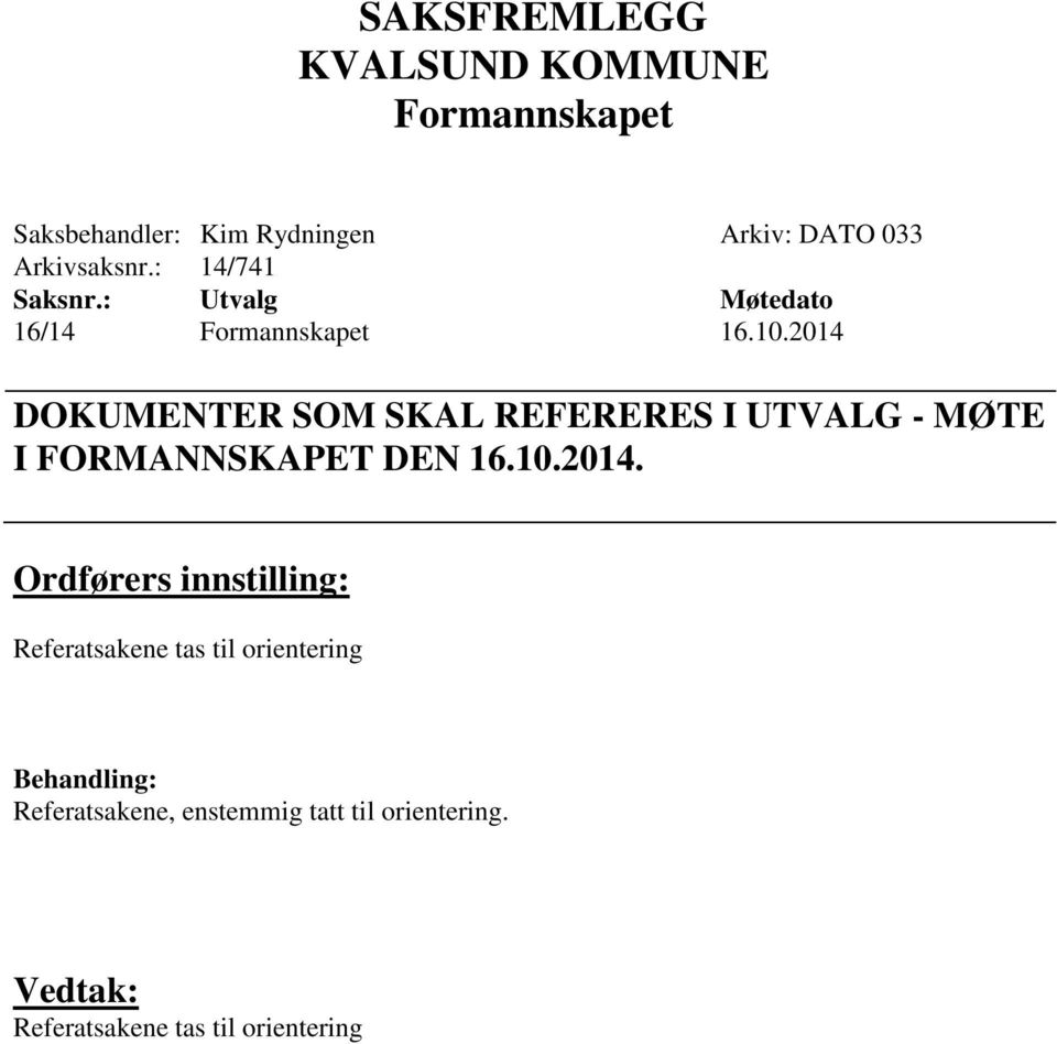 2014 DOKUMENTER SOM SKAL REFERERES I UTVALG - MØTE I FORMANNSKAPET