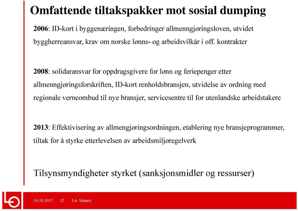 kontrakter 2008: solidaransvar for oppdragsgivere for lønn og feriepenger etter allmenngjøringsforskriften, ID-kort renholdsbransjen, utvidelse av ordning med