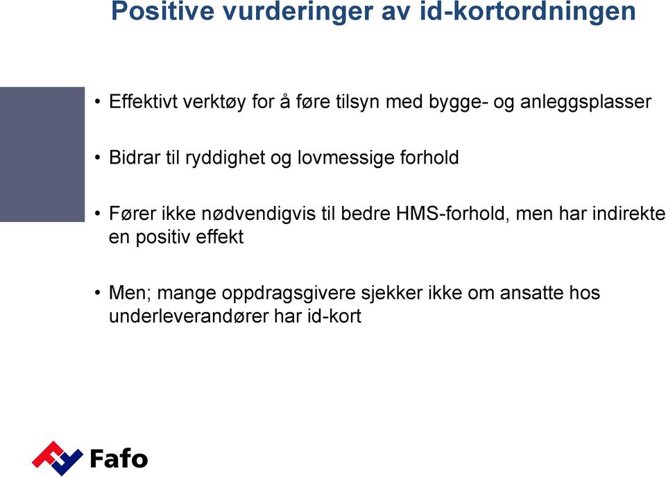 ikke nødvendigvis til bedre HMS-forhold, men har indirekte en positiv effekt