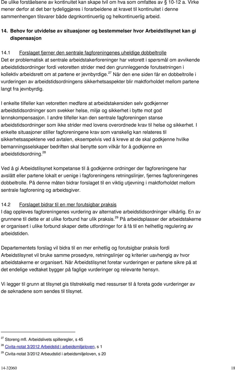 Behov for utvidelse av situasjoner og bestemmelser hvor Arbeidstilsynet kan gi dispensasjon 14.