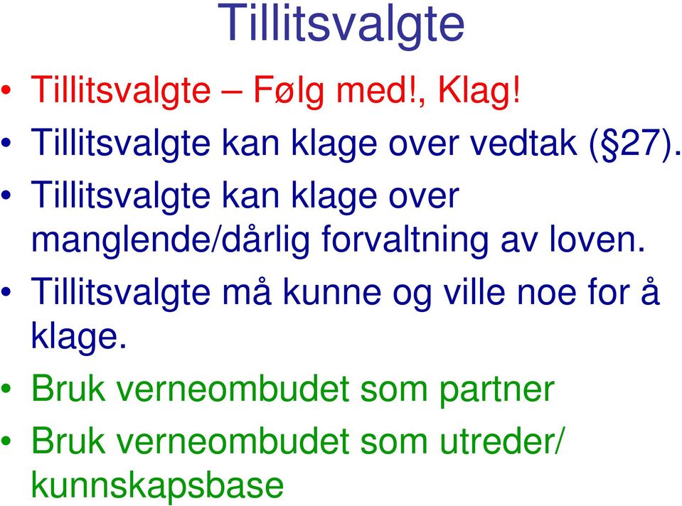 Tillitsvalgte kan klage over manglende/dårlig forvaltning av loven.