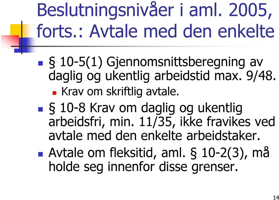 arbeidstid max. 9/48. Krav om skriftlig avtale.