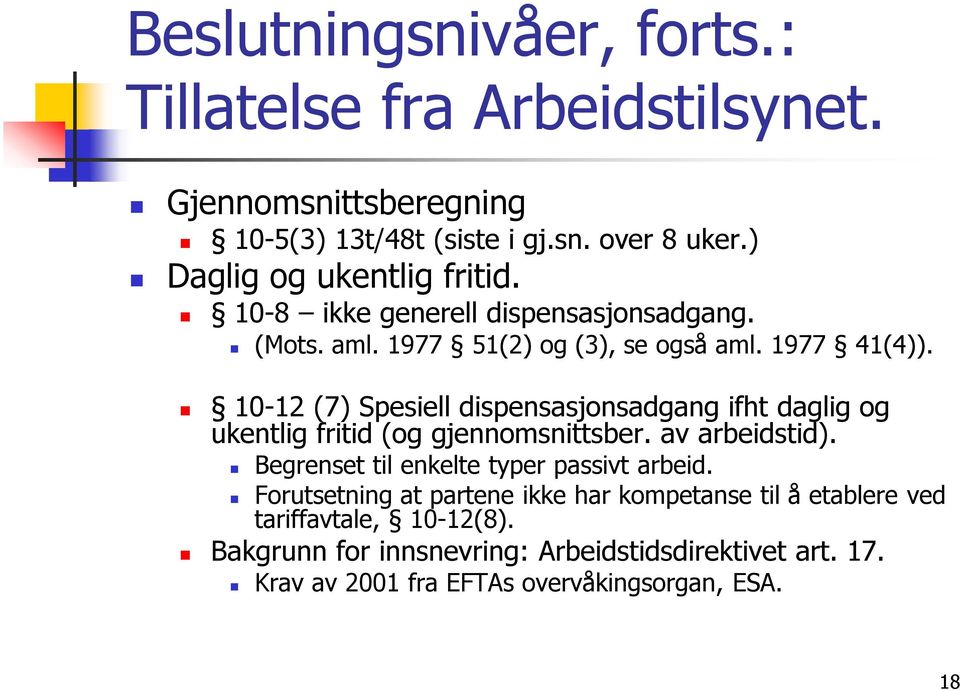 10-12 (7) Spesiell dispensasjonsadgang ifht daglig og ukentlig fritid (og gjennomsnittsber. av arbeidstid).