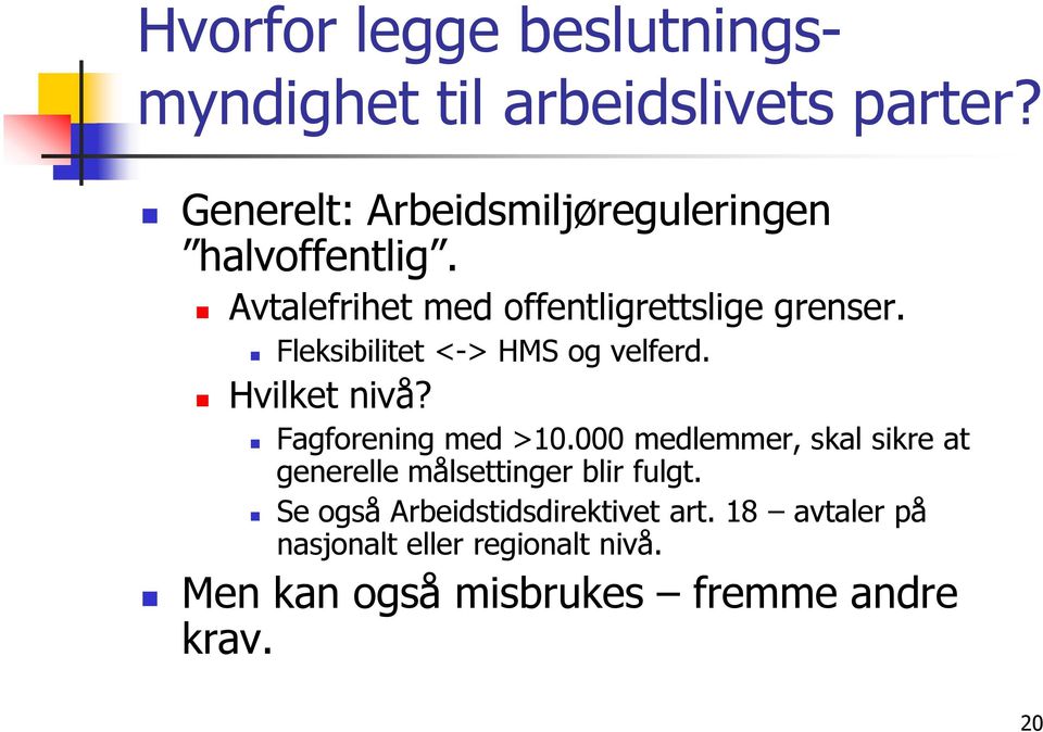 Fleksibilitet <-> HMS og velferd. Hvilket nivå? Fagforening med >10.