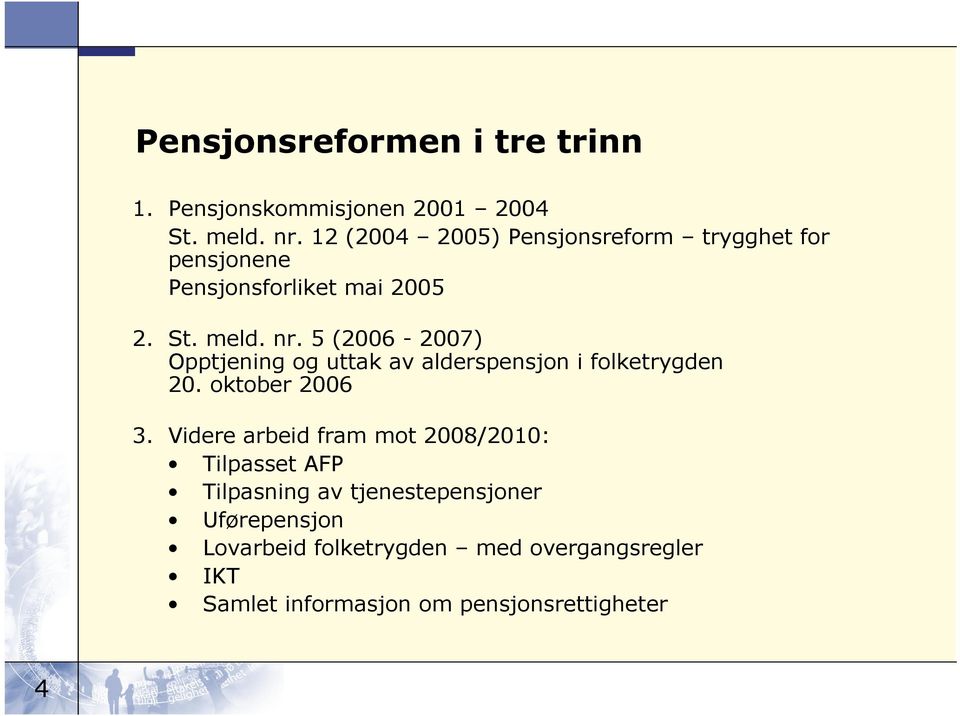 5 (2006-2007) Opptjening og uttak av alderspensjon i folketrygden 20. oktober 2006 3.