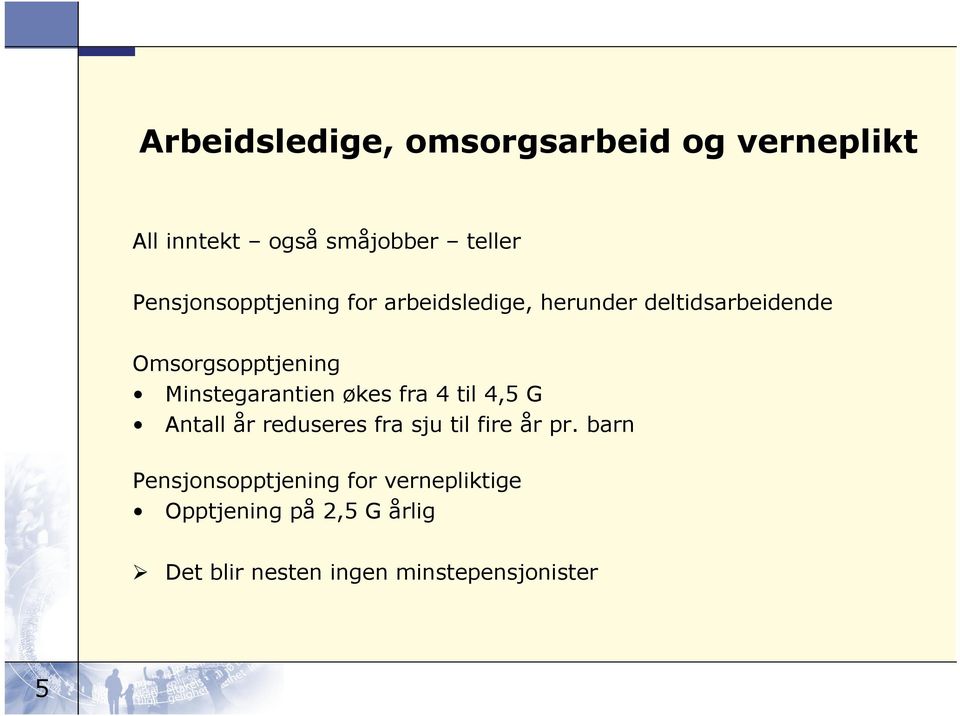 Minstegarantien økes fra 4 til 4,5 G Antall år reduseres fra sju til fire år pr.