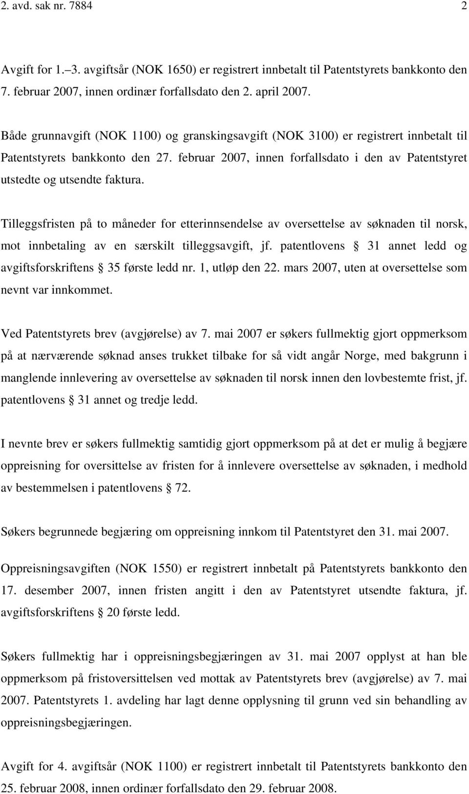 februar 2007, innen forfallsdato i den av Patentstyret utstedte og utsendte faktura.