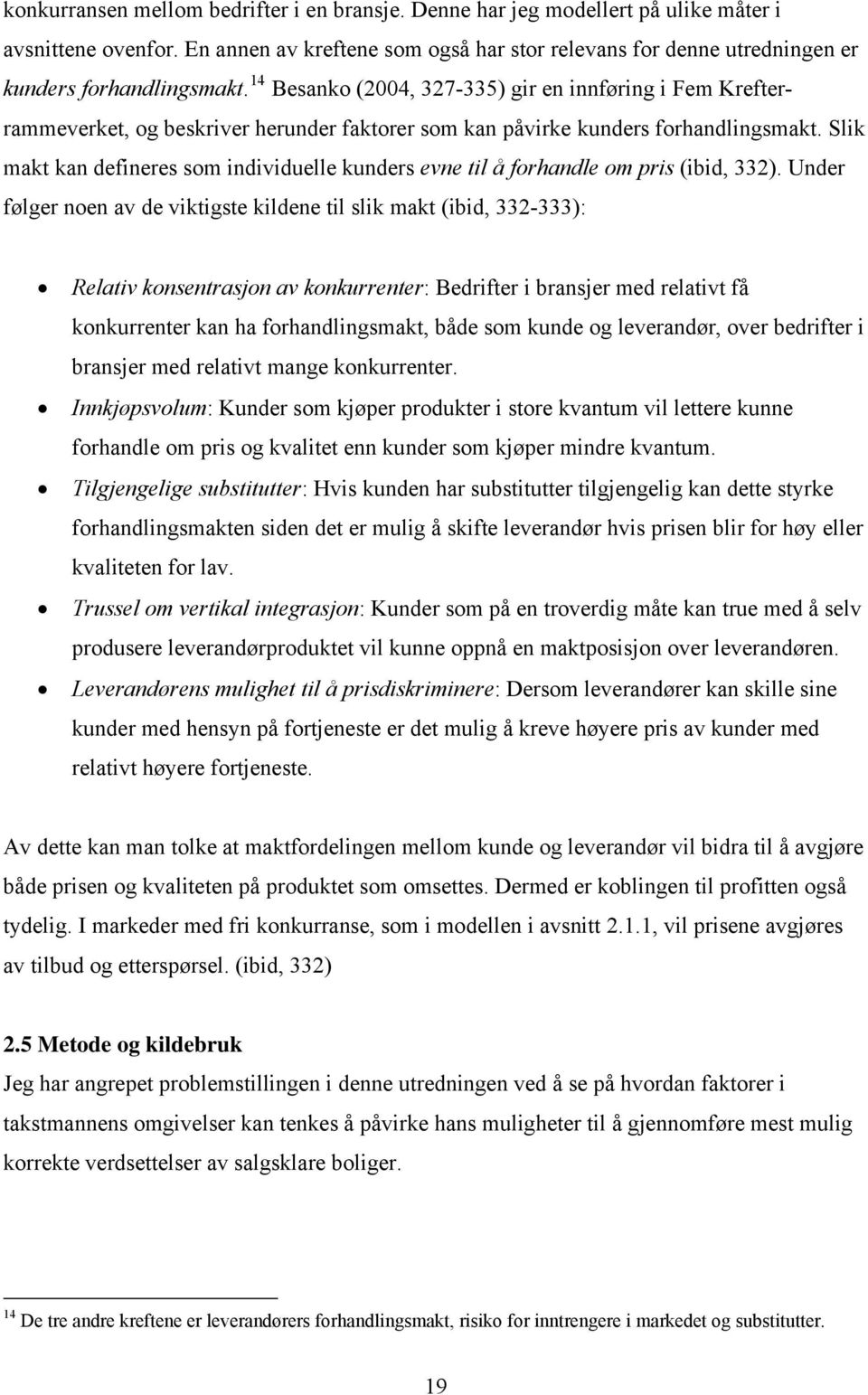 Slk makt kan defneres som ndvduelle kunders evne tl å forhandle om prs (bd, 332).