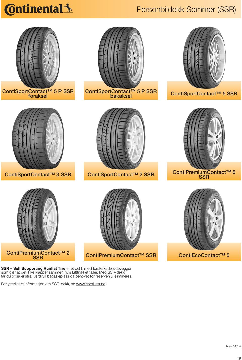 Supporting Runflat Tire er et dekk med forsterkede sidevegger som gjør at det ikke klapper sammen hvis lufttrykket faller.