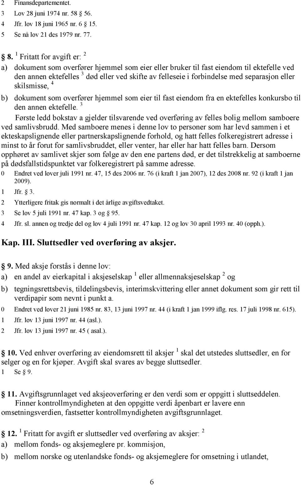 separasjon eller skilsmisse, 4 b) dokument som overfører hjemmel som eier til fast eiendom fra en ektefelles konkursbo til den annen ektefelle.