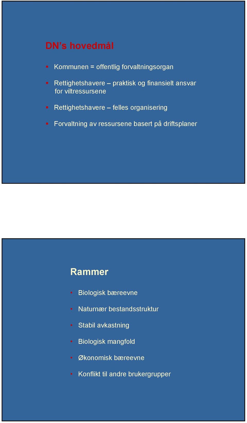 av ressursene basert på driftsplaner Rammer Biologisk bæreevne Naturnær