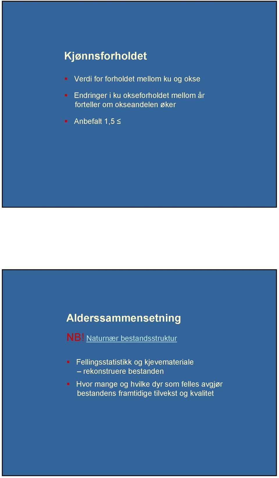 Naturnær bestandsstruktur Fellingsstatistikk og kjevemateriale rekonstruere