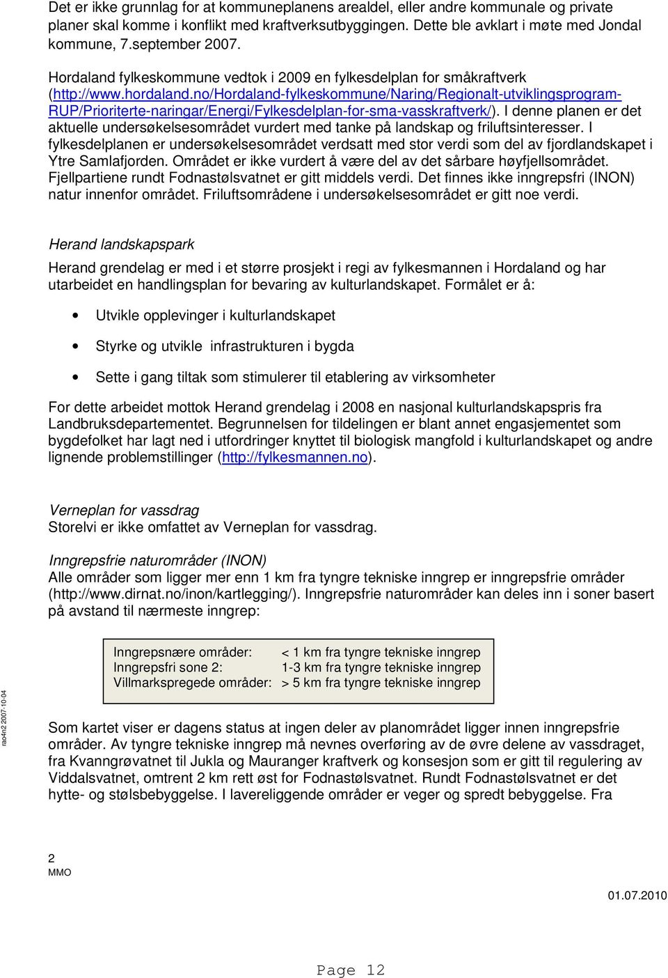 no/hordaland-fylkeskommune/naring/regionalt-utviklingsprogram- RUP/Prioriterte-naringar/Energi/Fylkesdelplan-for-sma-vasskraftverk/).