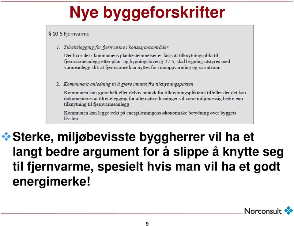 for å slippe å knytte seg til fjernvarme,