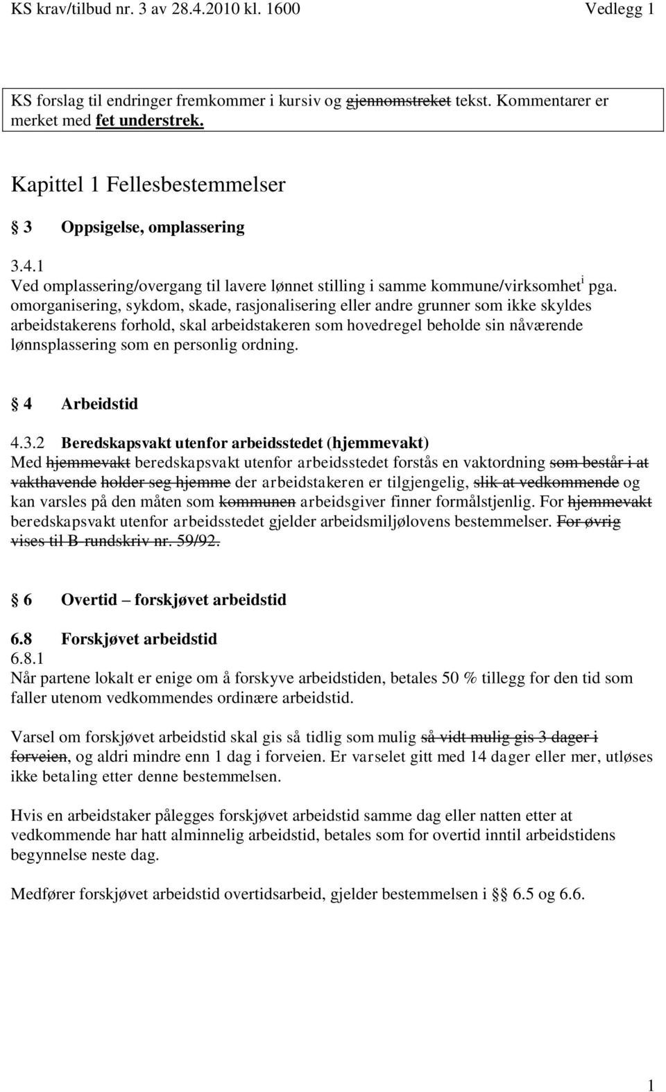 omorganisering, sykdom, skade, rasjonalisering eller andre grunner som ikke skyldes arbeidstakerens forhold, skal arbeidstakeren som hovedregel beholde sin nåværende lønnsplassering som en personlig