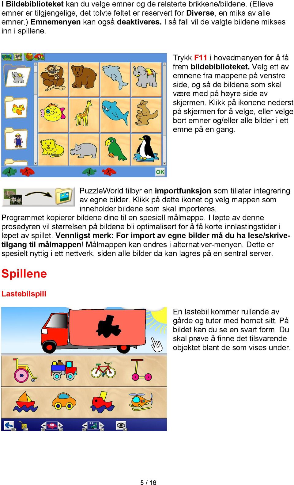 Velg ett av emnene fra mappene på venstre side, og så de bildene som skal være med på høyre side av skjermen.