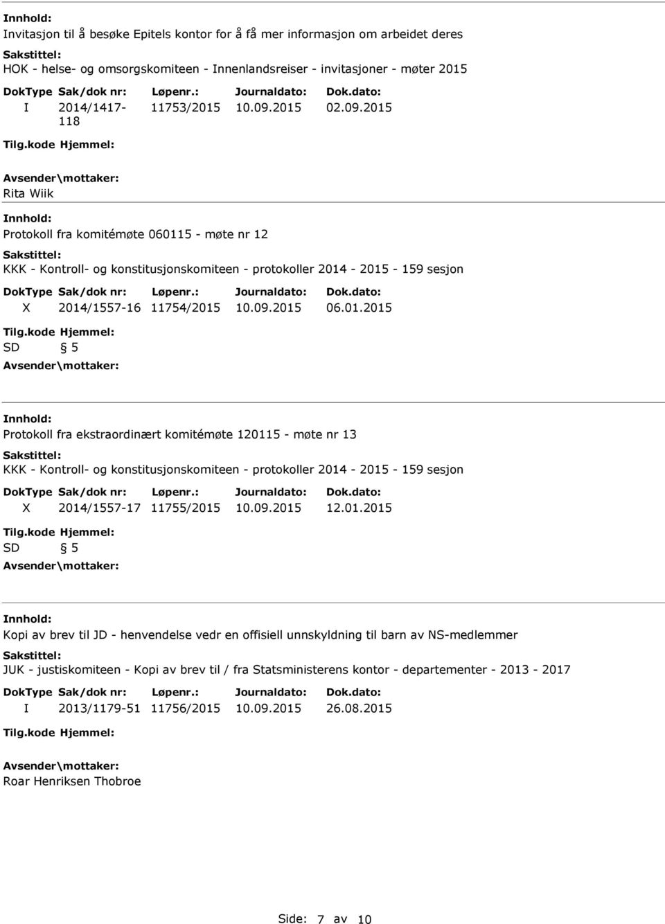 01.2015 Kopi av brev til JD - henvendelse vedr en offisiell unnskyldning til barn av NS-medlemmer JK - justiskomiteen - Kopi av brev til / fra Statsministerens