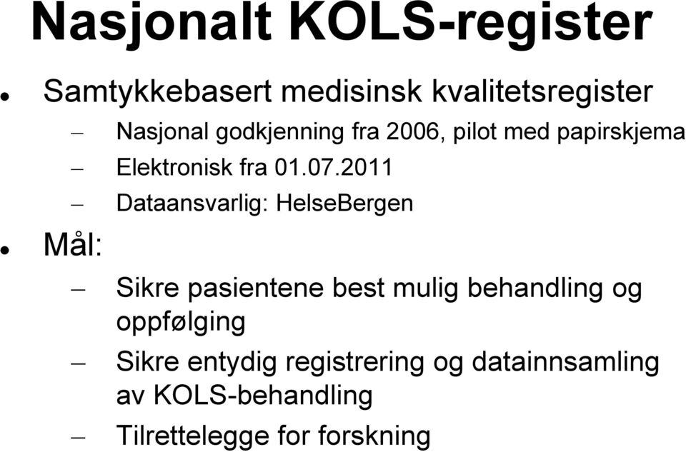 2011 Dataansvarlig: HelseBergen Sikre pasientene best mulig behandling og