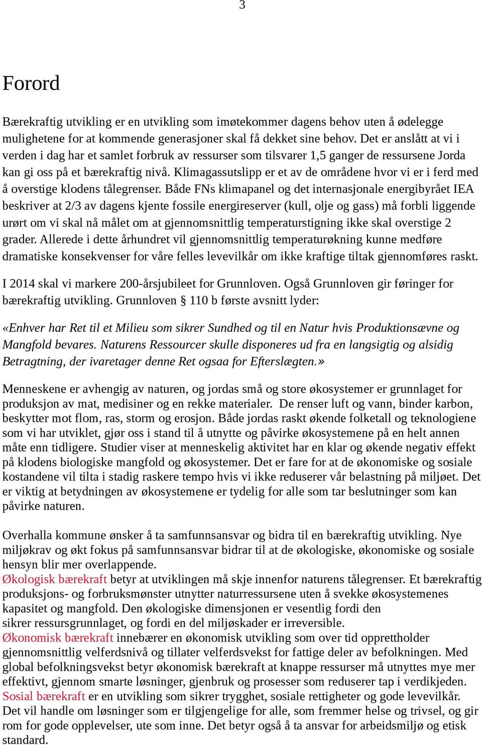 Klimagassutslipp er et av de områdene hvor vi er i ferd med å overstige klodens tålegrenser.