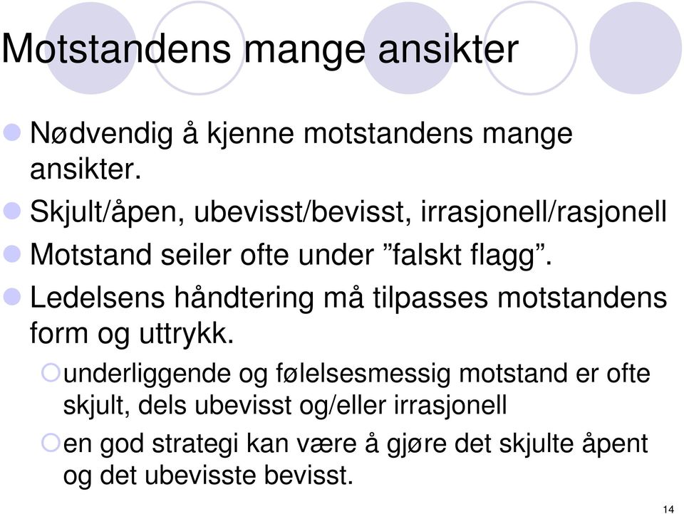 Ledelsens håndtering må tilpasses motstandens form og uttrykk.