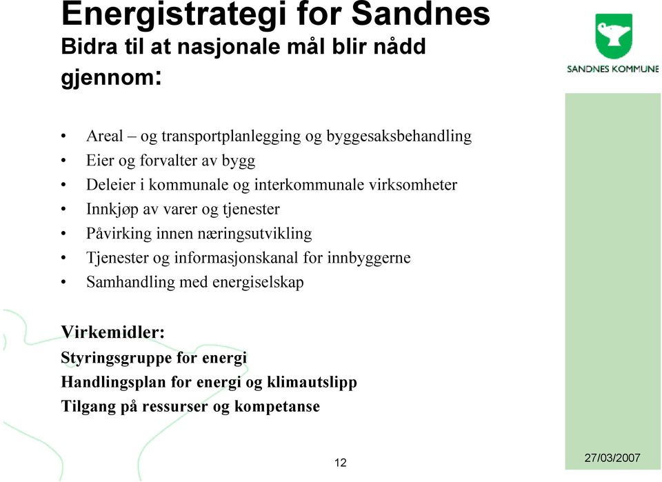 og tjenester Påvirking innen næringsutvikling Tjenester og informasjonskanal for innbyggerne Samhandling med