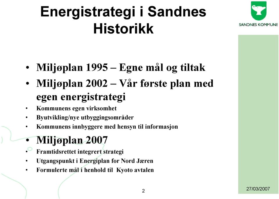 utbyggingsområder Kommunens innbyggere med hensyn til informasjon Miljøplan 2007