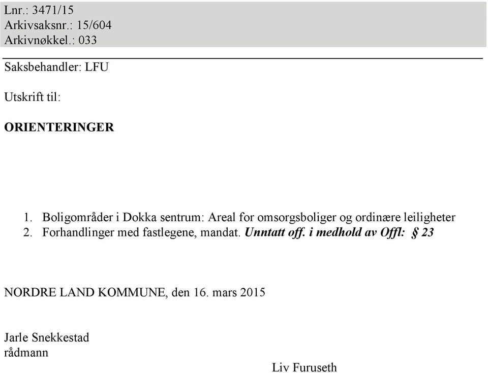 Boligområder i Dokka sentrum: Areal for omsorgsboliger og ordinære leiligheter 2.