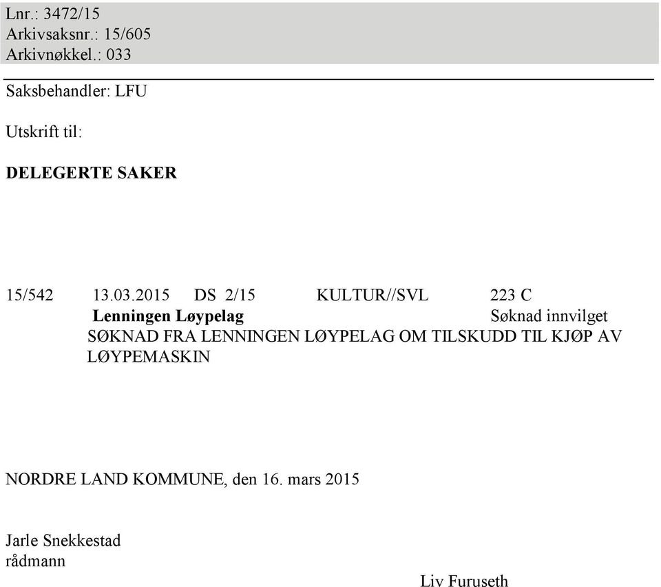 KULTUR//SVL 223 C Lenningen Løypelag Søknad innvilget SØKNAD FRA LENNINGEN