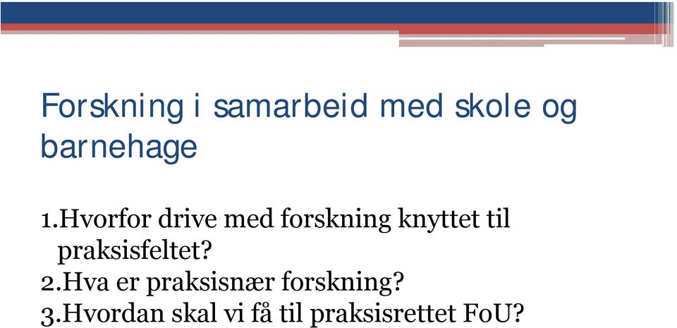 Hvorfor drive med forskning knyttet til