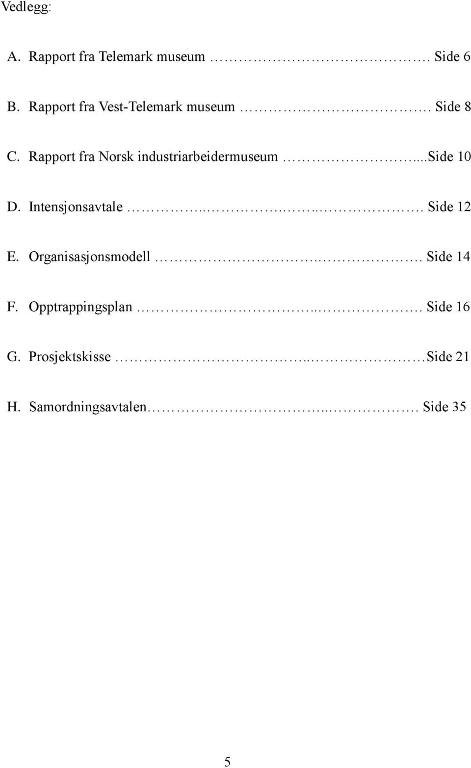 Rapport fra Norsk industriarbeidermuseum...side 10 D. Intensjonsavtale.
