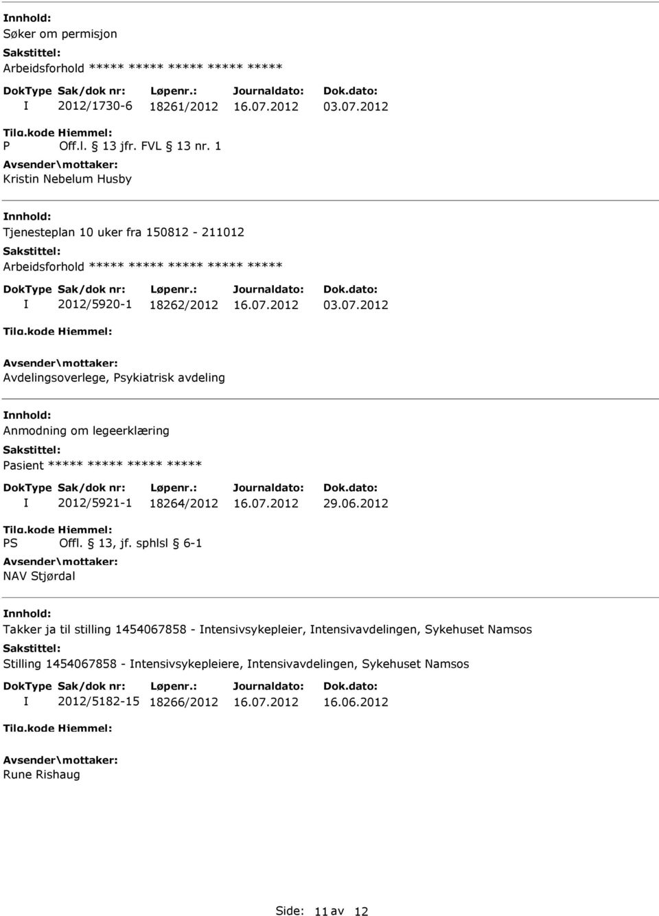 2012 Avdelingsoverlege, Psykiatrisk avdeling Anmodning om legeerklæring 2012/5921-1 18264/2012 NAV Stjørdal 29.06.