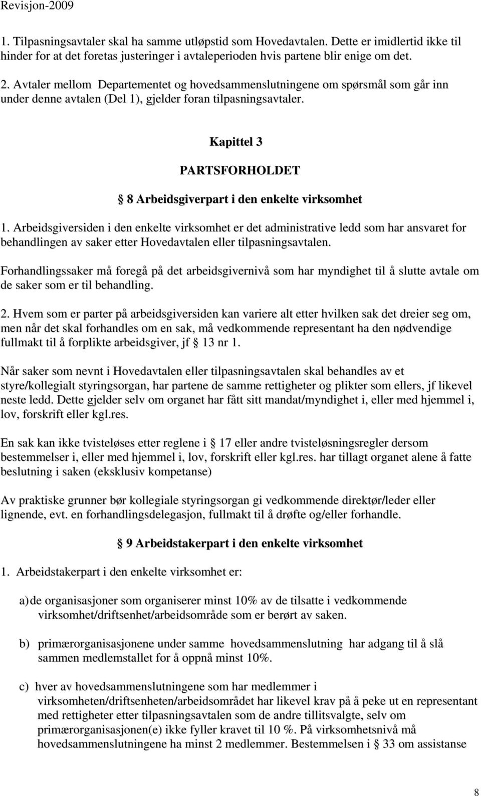 Kapittel 3 PARTSFORHOLDET 8 Arbeidsgiverpart i den enkelte virksomhet 1.