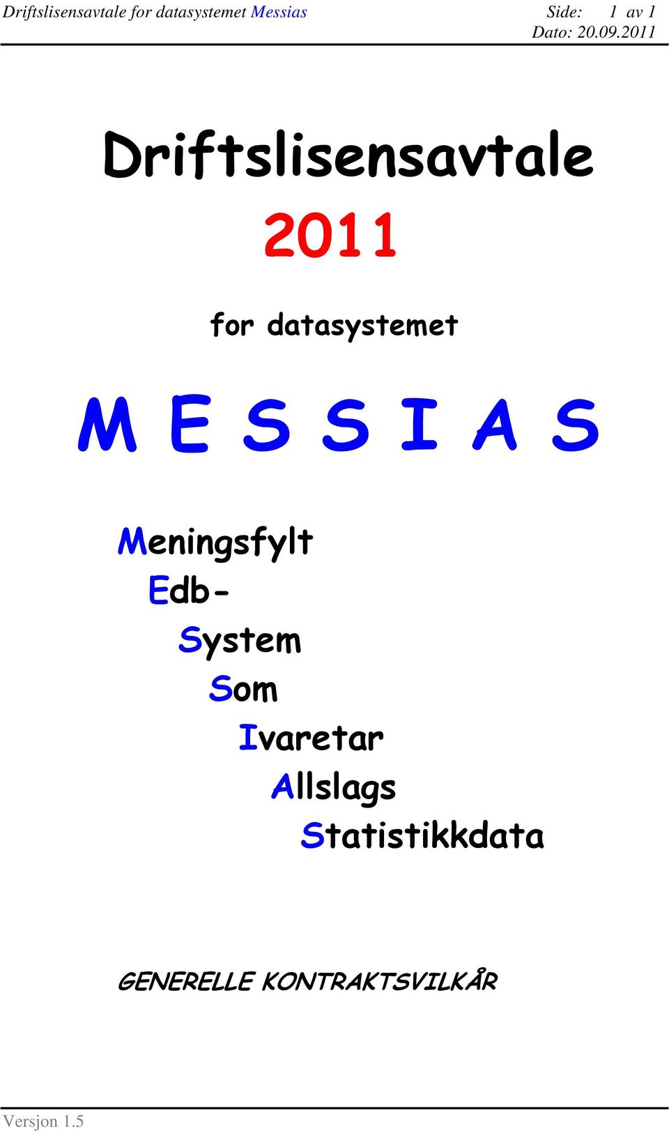 E S S I A S Meningsfylt Edb- System Som Ivaretar