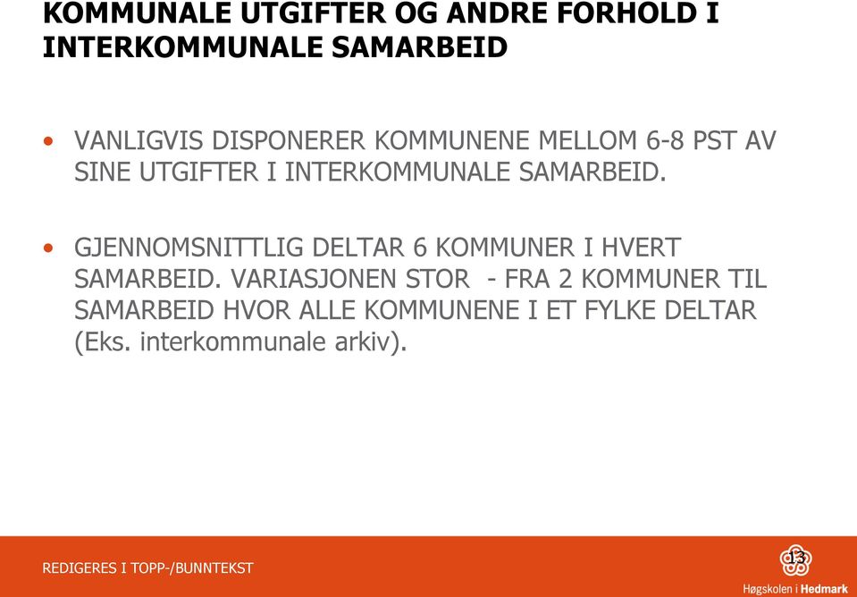 GJENNOMSNITTLIG DELTAR 6 KOMMUNER I HVERT SAMARBEID.