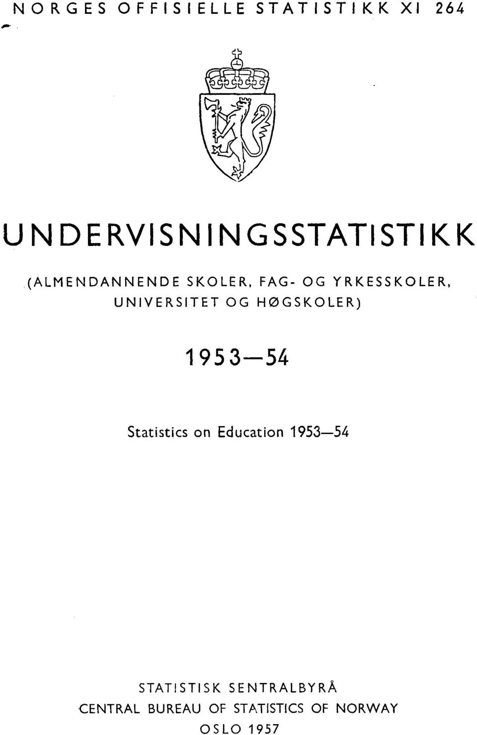 YRKESSKOLER, UNIVERSITET OG HØGSKOLER) - Statistics on