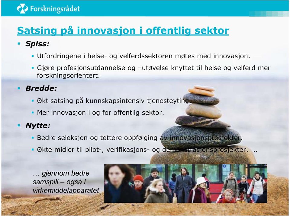 Bredde: Økt satsing på kunnskapsintensiv tjenesteyting. Mer innovasjon i og for offentlig sektor.