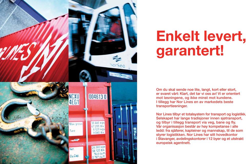 Nor Lines tilbyr et totalsystem for transport og logistikk.